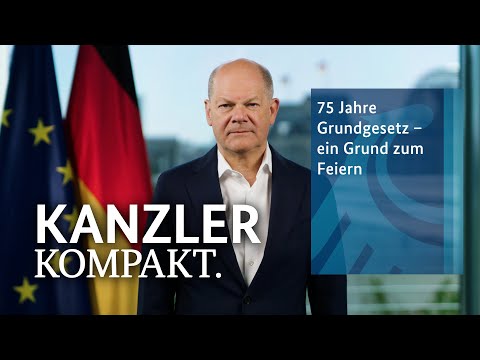 Kanzler kompakt: 75 Jahre Grundgesetz - ein Grund zum Feiern