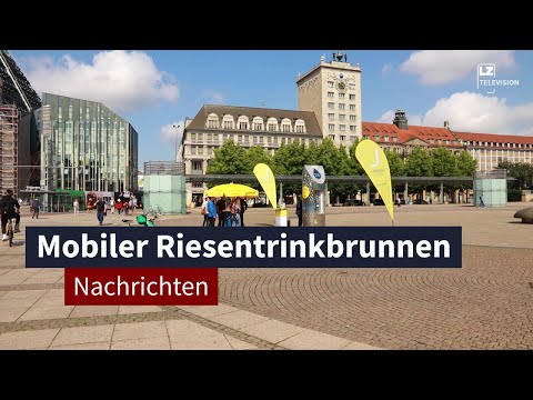 Wasserwerke installieren auf dem Augustusplatz mobilen Riesentrinkbrunnen | LZ TV Nachrichten