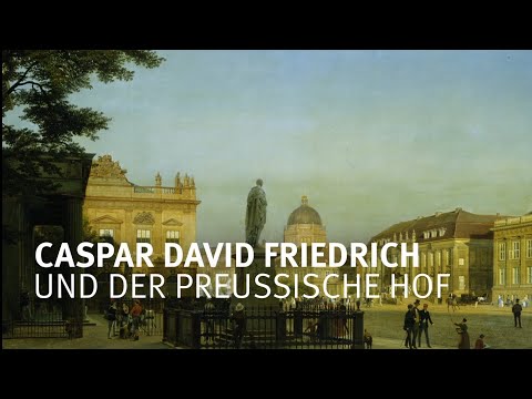 Caspar David Friedrich und der preußische Hof I SPSG