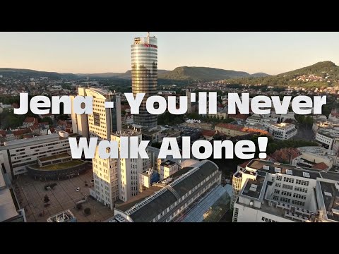 Jena - You&#039;ll never walk alone
