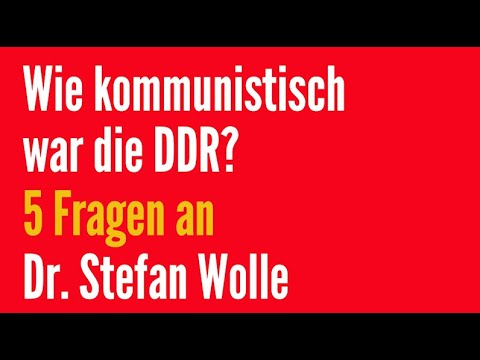 Wie kommunistisch war die DDR? Fünf Fragen an Dr. Stefan Wolle