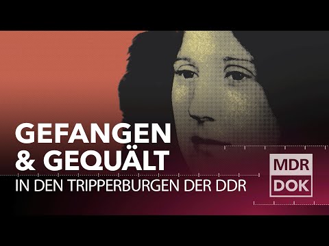 Trauma &quot;Tripperburg&quot; - Gewalt gegen Frauen in der DDR | MDR DOK